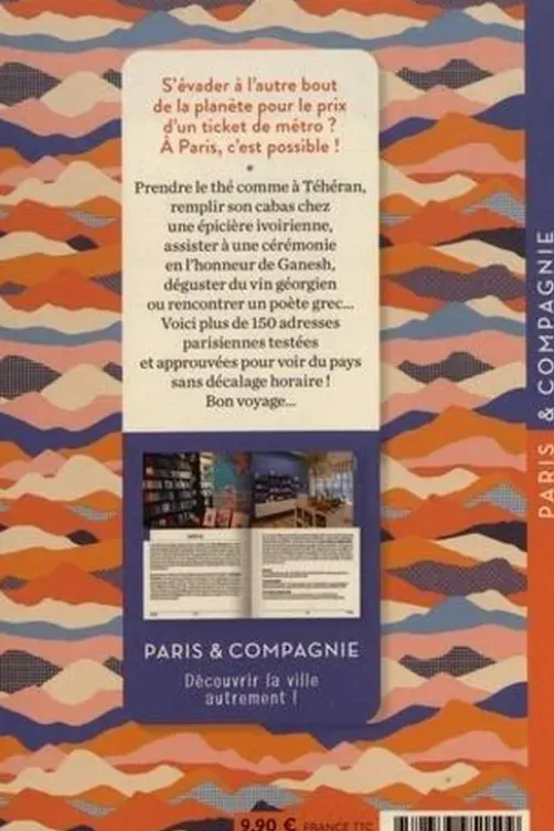 52 voyages autour du monde sans quitter Paris. Restos, culture, boutiques... Le dépaysement au coin de la rue, Antoine Besse