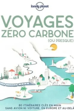 Voyage zéro carbone (ou presque). 80 itinéraires clés en mains, sans avion ni voiture, en Europe et au-delà, Angélique Adagio