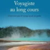 Voyagiste au long cours. L'intuition que le voyage serait un guide, Monique Bouyssou