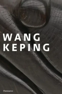 Wang Keping. Edition bilingue français-anglais, Virginie Perdrisot-Cassan