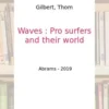 Waves. Pro surfers and their world, Edition en anglais, Thom Gilbert