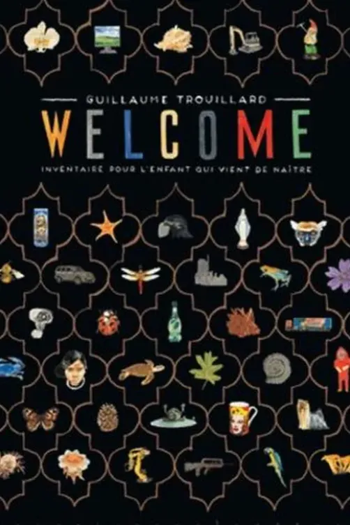 Welcome. Inventaire pour l'enfant qui vient de naître, Guillaume Trouillard