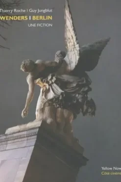Wenders / Berlin. Une fiction, Thierry Roche