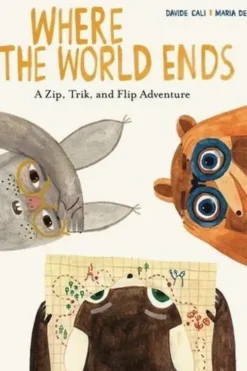 Where the World Ends. A Zip, Trik, and Flip Adventure, Edition en anglais, Davide Cali