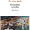 William Blake ou l'infini, Christine Jordis