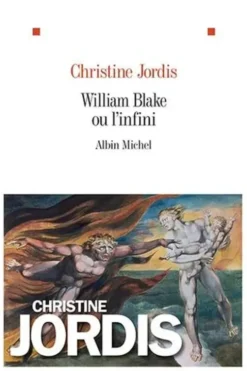 William Blake ou l'infini, Christine Jordis
