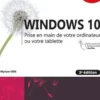 Windows 10. Prise en main de votre ordinateur ou votre tablette, 3e édition, Myriam Gris