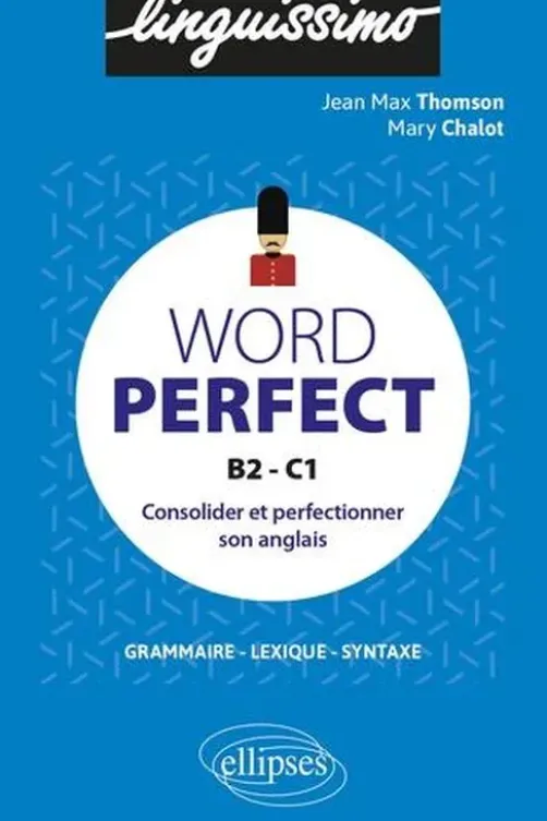 Word Perfect B2-C1. Consolider et perfectionner son anglais, Jean-Max Thomson