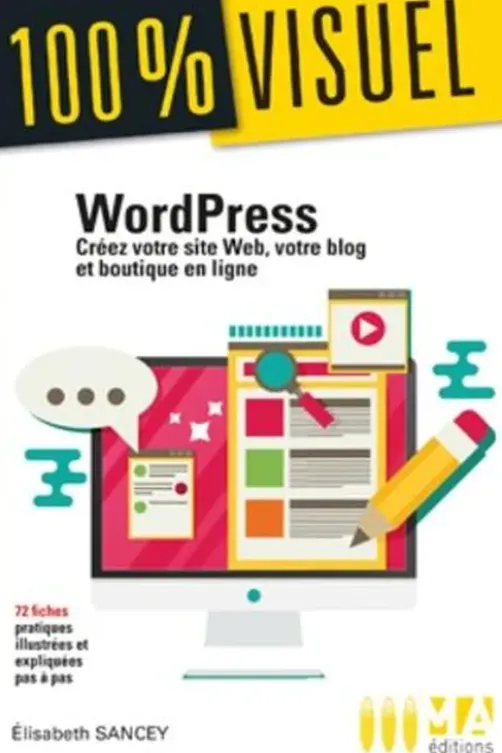 WordPress. Créez votre site Web, votre blog et boutique en ligne, Elisabeth Sancey