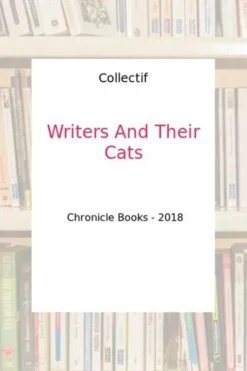 Writers And Their Cats. Edition en anglais, Collectif