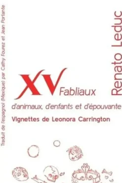 XV fabliaux d'animaux, d'enfants et d'épouvante, Renato Leduc