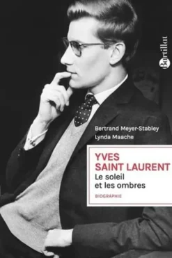 Yves Saint Laurent. Le soleil et les ombres, Bertrand Meyer-Stabley