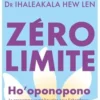 Zéro limite. Ho'oponopono : le programme secret hawaïen pour l'abondance, la santé, la paix et plus encore, Joe Vitale